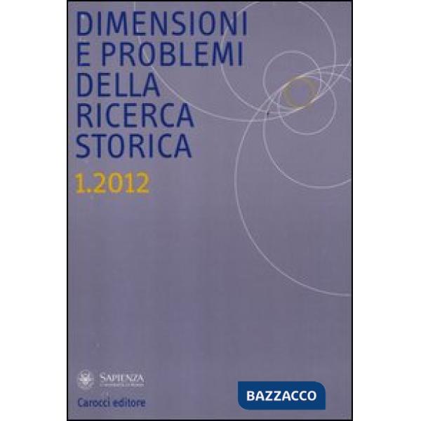 Dimensioni e problemi della ricerca storica. Rivista del Dipartimento di storia,