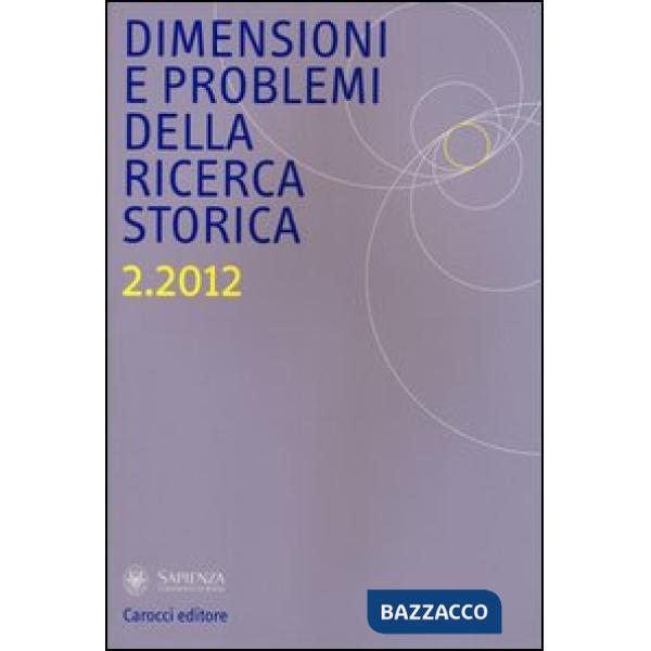Dimensioni e problemi della ricerca storica. Rivista del Dipartimento di storia moderna e contemporanea dell'Università degli st