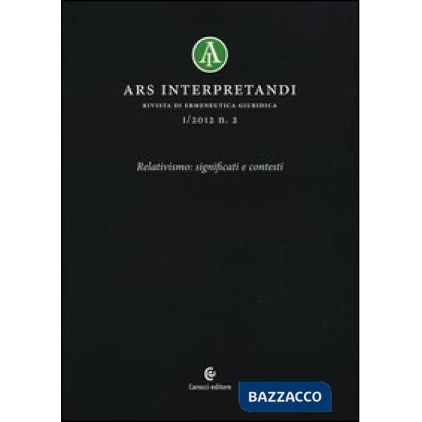 Ars interpretandi (2012). Vol. 2: Relativismo: significati e contesti