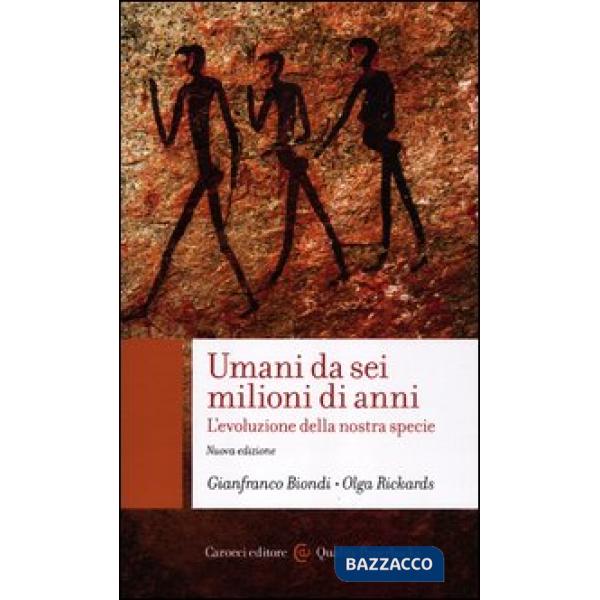 Umani da sei milioni di anni. L'evoluzione della nostra specie