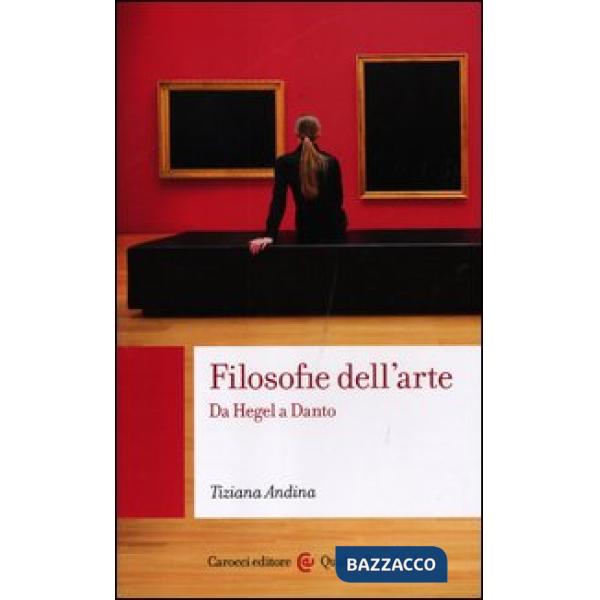 Filosofie dell'arte. Da Hegel a Danto