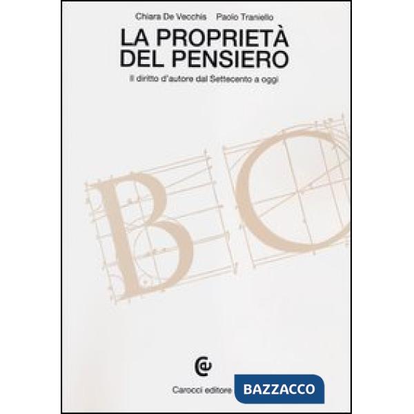 Proprietà del pensiero. Il diritto d'autore dal Settecento a oggi (La)