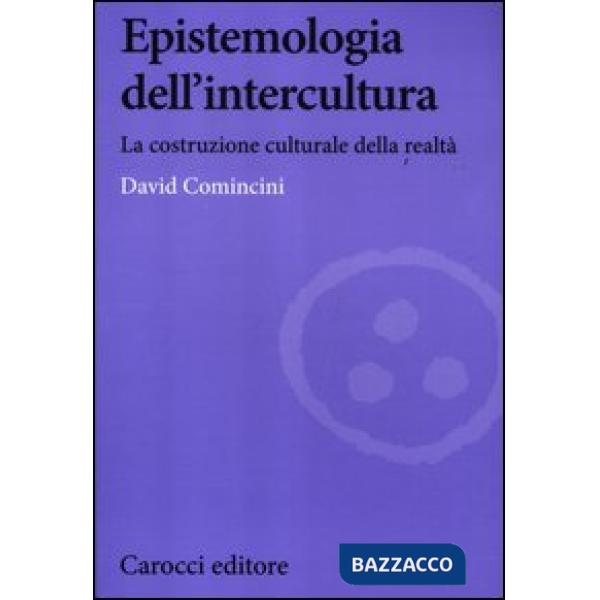 Epistemologia dell'intercultura. La costruzione culturale della realtà