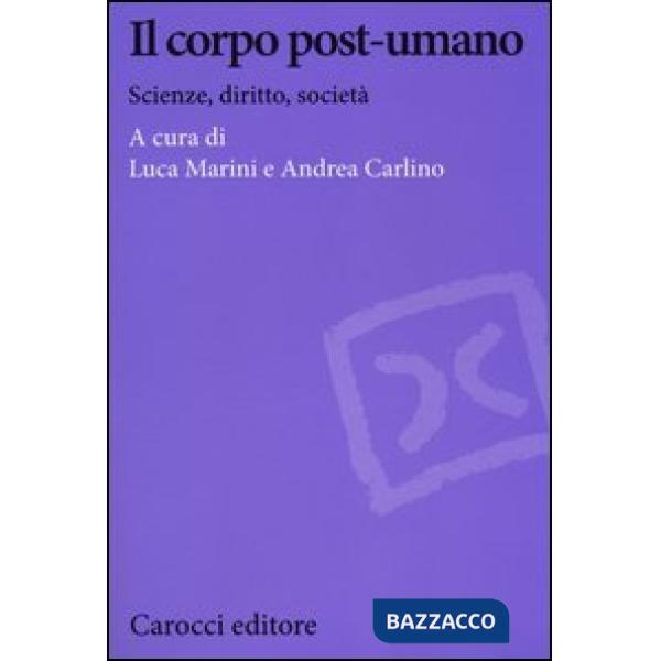 Corpo post-umano. Scienze, diritto, società (Il)