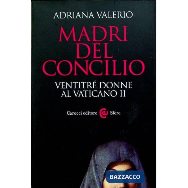 Madri del Concilio. Ventitré donne al Vaticano II