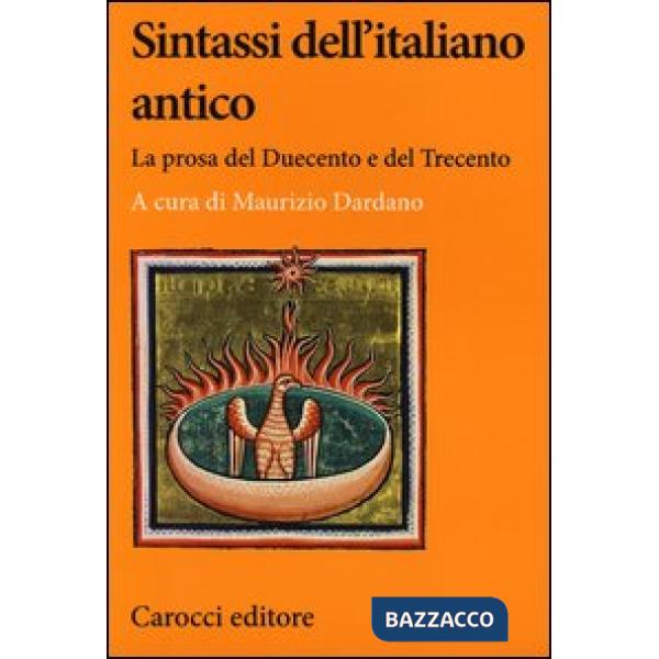 Sintassi dell'italiano antico. La prosa del Duecento e del Trecento