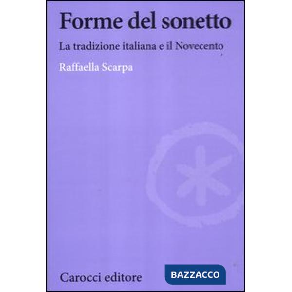 Forme del sonetto. La tradizione italiana e il Novecento