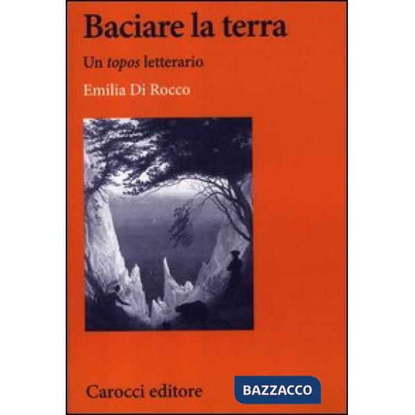Baciare la terra. Un topos letterario