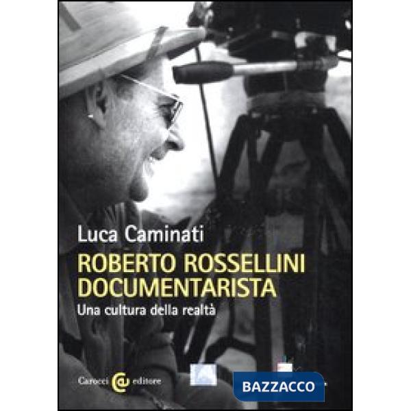 Roberto Rossellini documentarista. Una cultura della realtà