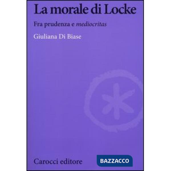 Morale di Locke. Fra prudenza e «mediocritas» (La)