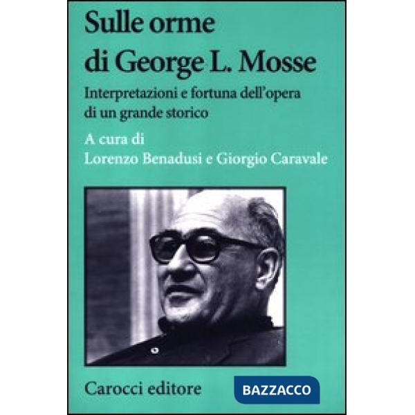Sulle orme di George L. Mosse. Interpretazioni e fortuna dell'opera di un grande