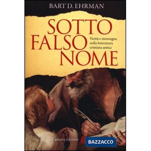Sotto falso nome. Verità e menzogna nella letteratura cristiana antica
