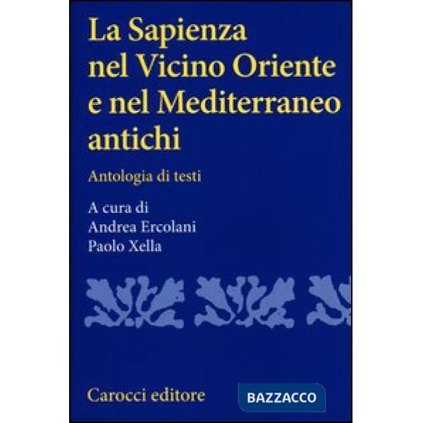 Sapienza nel Vicino Oriente e nel Mediterraneo antichi. Antologia di testi (La)