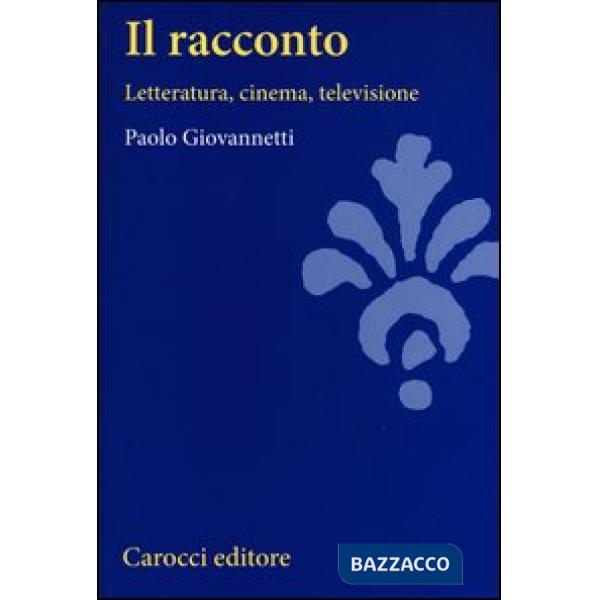 Racconto. Letteratura, cinema, televisione (Il)