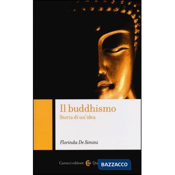 Buddhismo. Storia di un'idea (Il)