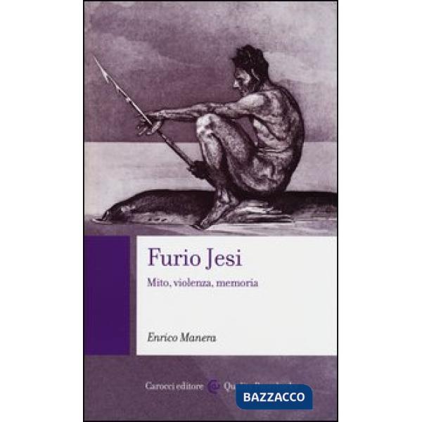 Furio Jesi. Mito, violenza, memoria