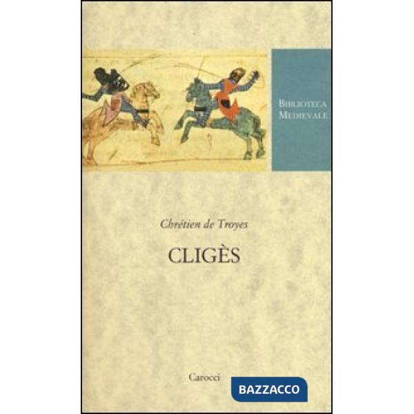 Cligès. Testo francese a fronte. Ediz. critica
