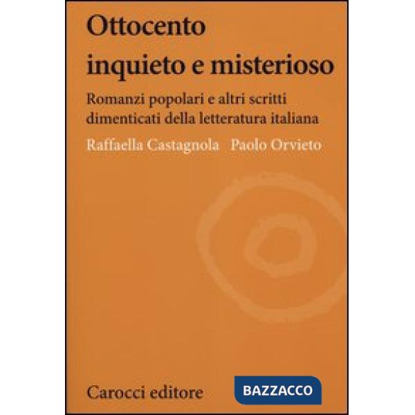 Ottocento inquieto e misterioso. Romanzi popolari e altri scritti dimenticati de