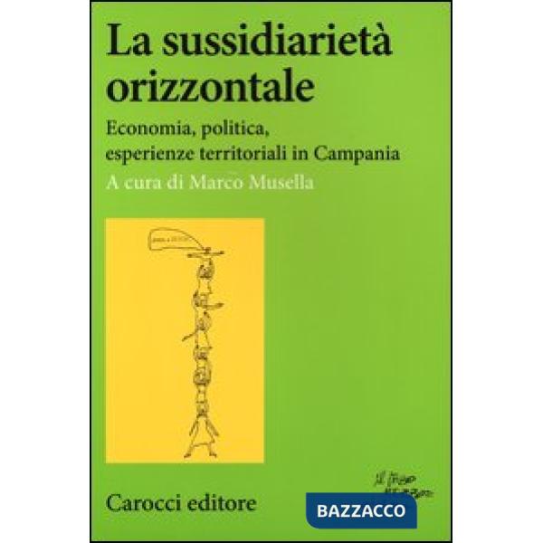 Sussidiarietà orizzontale. Economia, politica, esperienze territoriali in Campania (La)