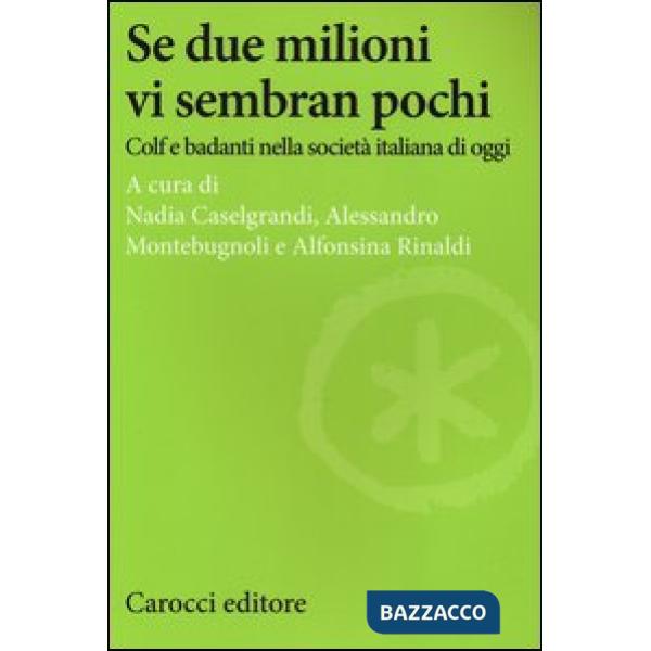 Se due milioni vi sembran pochi. Colf e badanti nella società italiana di oggi