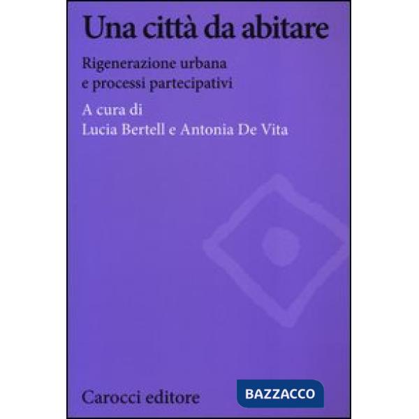 Città da abitare. Rigenerazione urbana e processi partecipativi (Una)