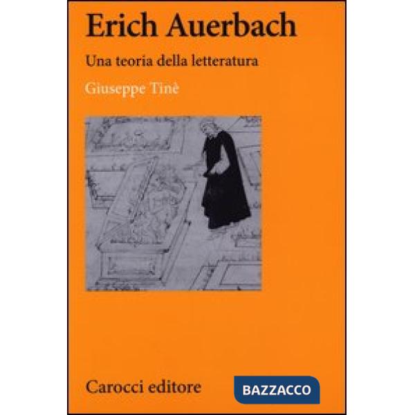 Erich Auerbach. Una teoria della letteratura