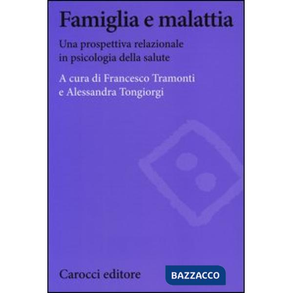 Famiglia e malattia. Una prospettiva relazionale in psicologia della salute