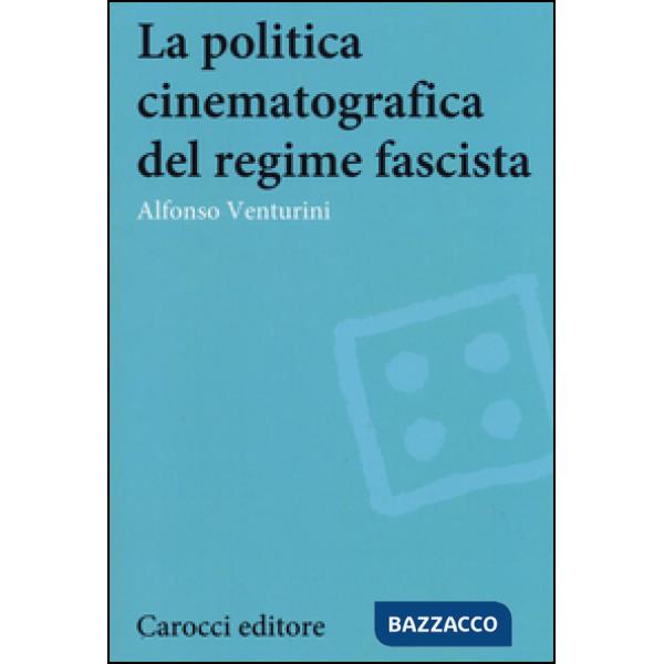 Politica cinematografica del regime fascista (La)