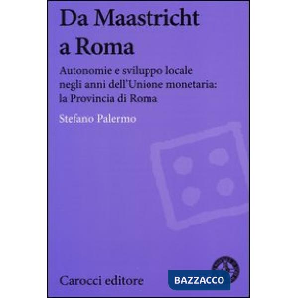 Da Maastricht a Roma. Autonomie e sviluppo locale negli anni dell'Unione monetar