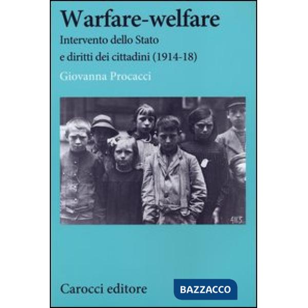 Warfare-welfare. Intervento dello Stato e diritti dei cittadini (1914-1918)