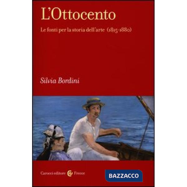 Ottocento. Le fonti per la storia dell'arte (1815-1880) (L')
