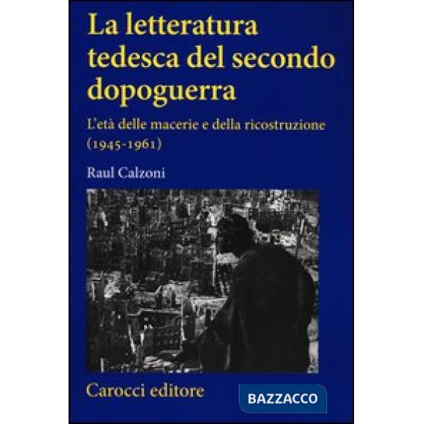 Letteratura tedesca del secondo dopoguerra. L'età delle macerie e della ricostru