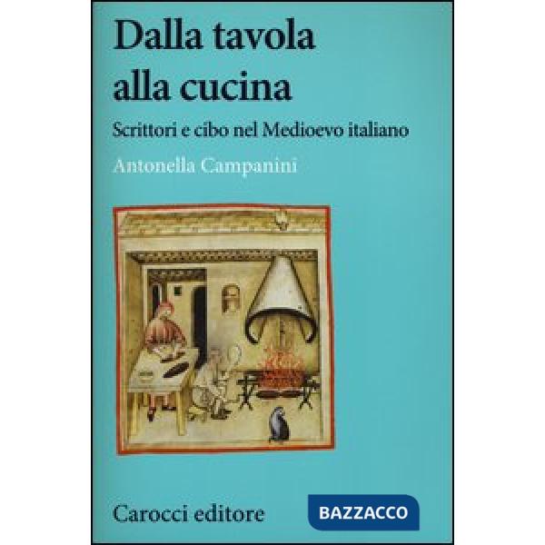 Dalla tavola alla cucina. Scrittori e cibo nel Medioevo italiano