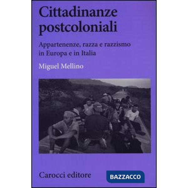 Cittadinanze postcoloniali. Appartenenze, razza e razzismo in Europa e in Italia