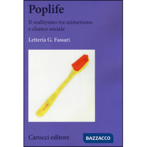 Poplife. Il realitysmo tra mimetismo e chance sociale