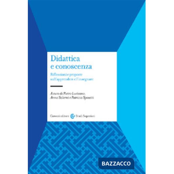 Didattica e conoscenza. Riflessioni e proposte sull'apprendere e l'insegnare