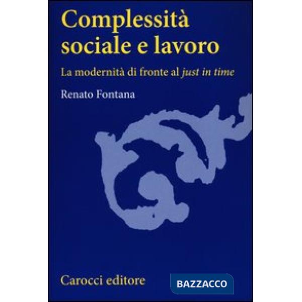 Complessità sociale e lavoro. La modernità di fronte al «just in time»