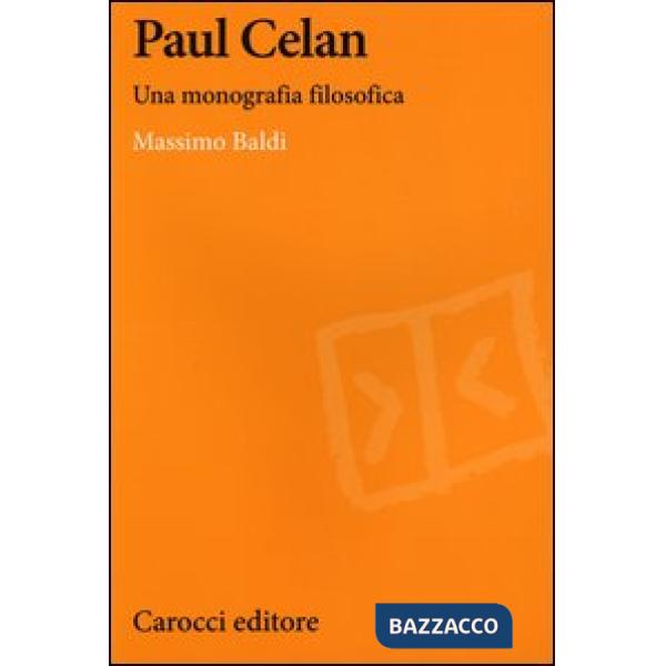 Paul Celan. Una monografia filosofica