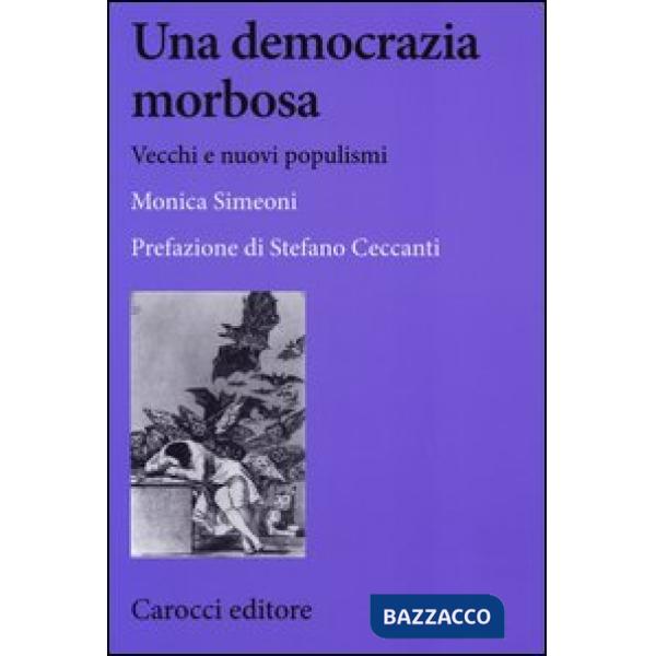 Democrazia morbosa. Vecchi e nuovi populismi (Una)