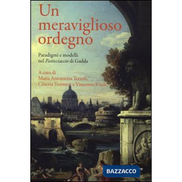 Meraviglioso ordegno. Paradigmi e modelli nel «Pasticciaccio» di Gadda (Un)