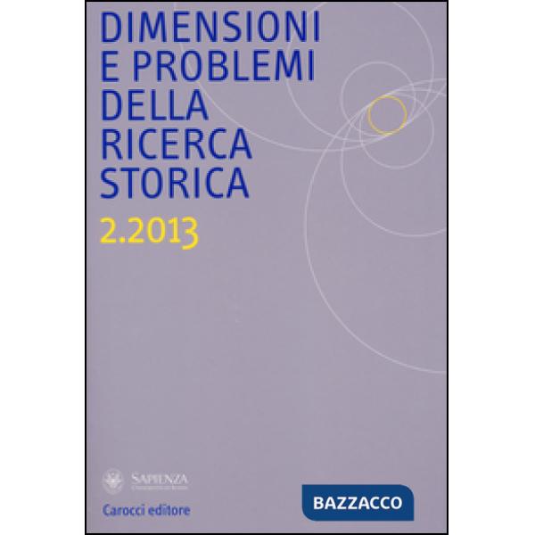 Dimensioni e problemi della ricerca storica (2013). Vol. 2