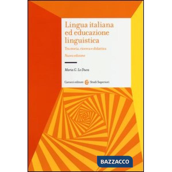 Lingua italiana ed educazione linguistica. Tra storia, ricerca e didattica