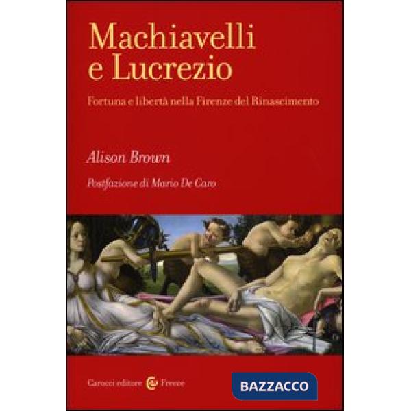 Machiavelli e Lucrezio. Fortuna e libertà nella Firenze del Rinascimento