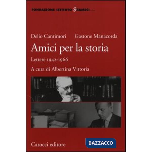 Amici per la storia. Lettere 1942-1966