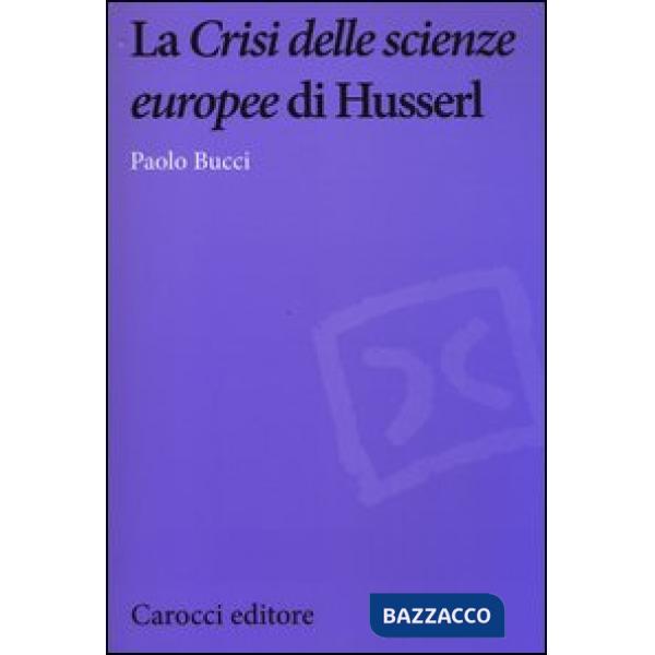 «Crisi delle scienze europee» di Husserl (La)