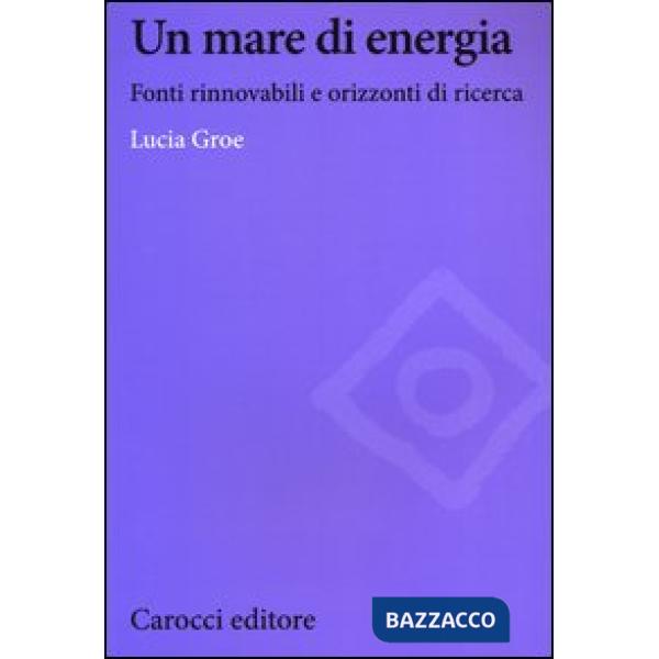 Mare di energia. Fonti rinnovabili e orizzonti di ricerca (Un)