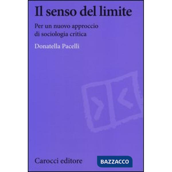 Senso del limite. Per un nuovo approccio di sociologia critica (Il)