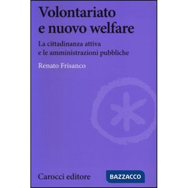 Volontariato e nuovo welfare. La cittadinanza attiva e le amministrazioni pubbliche