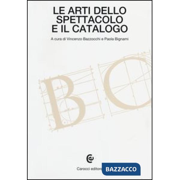 Arti dello spettacolo e il catalogo (Le)