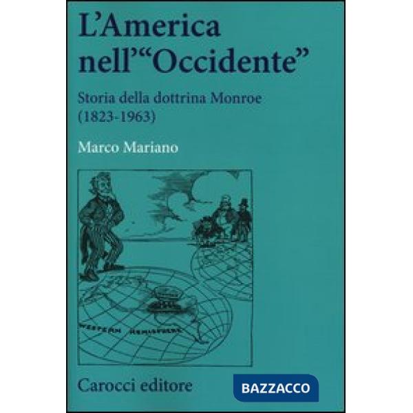 America nell'«Occidente». Storia della dottrina Monroe (1823-1963) (L')